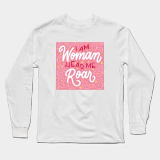 I Am Woman Hear Me Roar Long Sleeve T-Shirt
